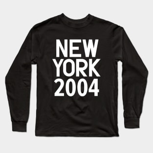 New York Birth Year Series: Modern Typography - New York 2004 Long Sleeve T-Shirt